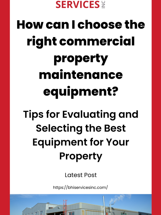 How can I choose the right commercial property maintenance equipment?