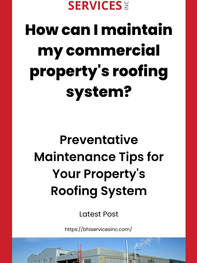 How can I maintain my commercial property’s roofing system?